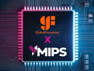 格芯回应收购MIPS：不为竞争，只为加速产品上市