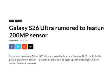 三星S26 Ultra或将搭载索尼2亿像素CMOS，影像硬件再升级